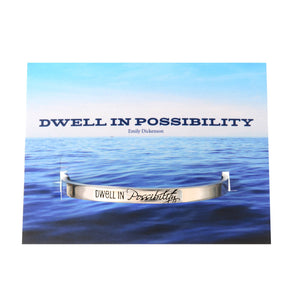 WHD CUFF - DWELL IN POSSIBILITIES