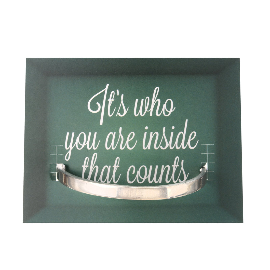 WHD CUFF - ITS WHO YOU ARE ON THE INSIDE THAT COUNTS